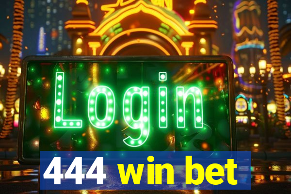 444 win bet